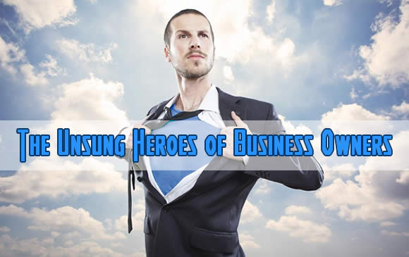 The Unsung Heroes of Business Owners