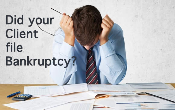 Did Your Client file Bankruptcy?