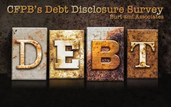 CFPB's Debt Disclosure Survey - Burt and Associates